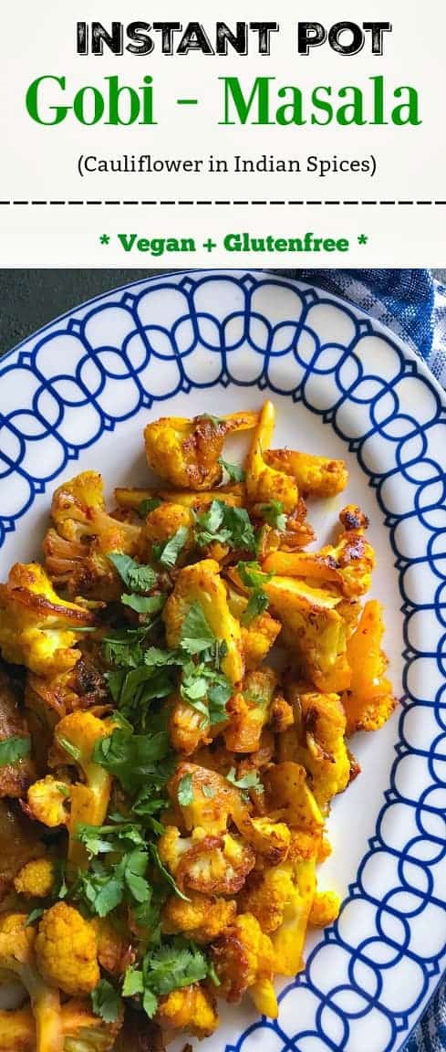 Instant Pot Gobi Masala: Extremely Delicious & Easy recipe. #instantpot #gobi #cauliflower #indianrecipe #vegan #glutenfree